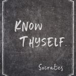 Know thyself - ancient Greek philosopher Socrates quote written on framed chalkboard