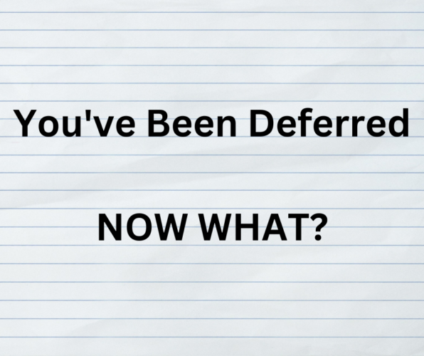 You're college application is deferred. Now what?